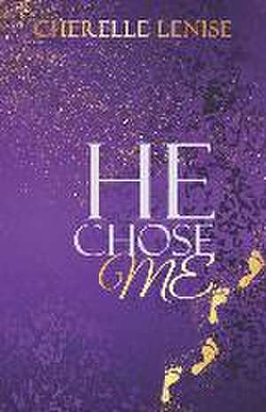 He Chose Me de Cherelle Lenise