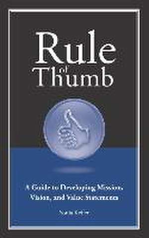 Rule of Thumb a Guide to Developing Mission, Vision, and Value Statements de Sonia Keffer