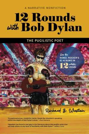 12 Rounds with Bob Dylan de Richard B Westlein