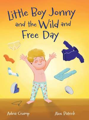 Little Boy Jonny and the Wild and Free Day de Adina Crump