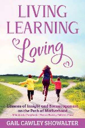 Living, Learning, Loving de Gail Showalter