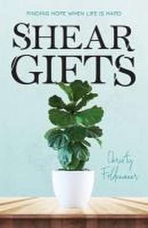 Shear Gifts de Christy Foldenauer