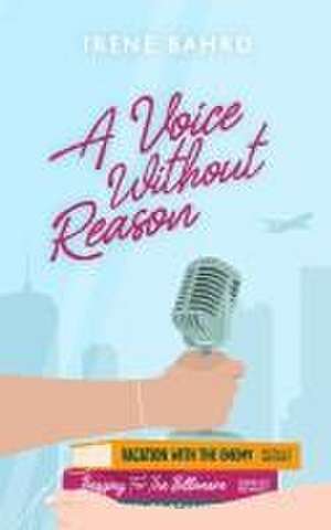 A Voice Without Reason de Irene Bahrd