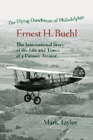 The Flying Dutchman of Philadelphia, Ernest H. Buehl. de Mark Taylor