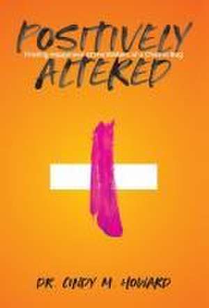 Positively Altered de Cindy M Howard