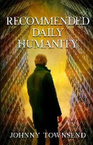 Recommended Daily Humanity de Johnny Townsend