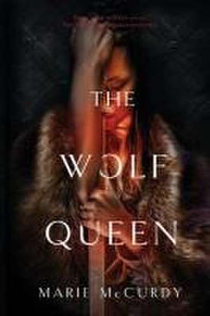 The Wolf Queen de Marie McCurdy