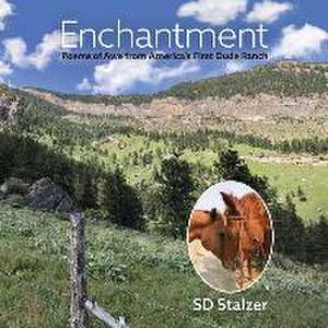 Enchantment: Poems of Awe from America's First Dude Ranch de Steven Stalzer