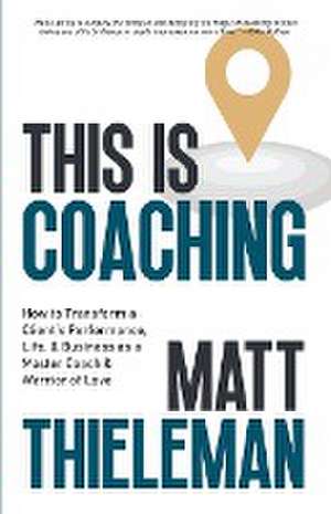 This is Coaching de Matt Thieleman