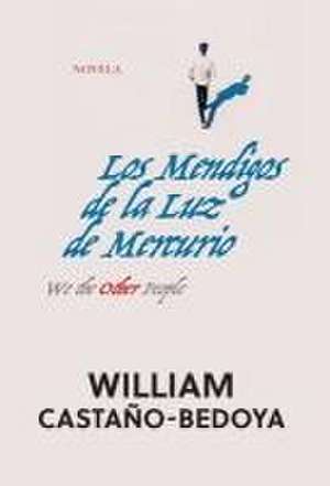 Los Mendigos de la Luz de Mercurio de William Castano-Bedoya