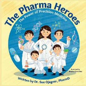 The Pharma Heroes de Sue Ojageer