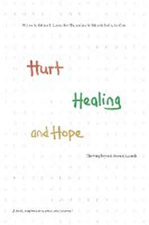 Hurt, Healing, and Hope de Melissa B Lombardo