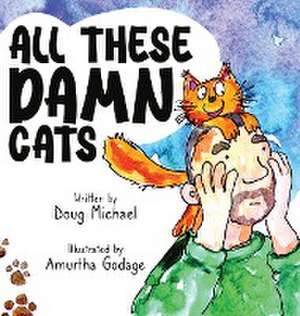 All These Damn Cats de Doug Michael