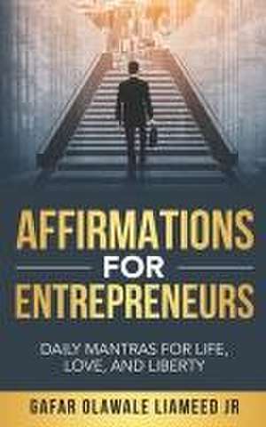 Affirmations For Entrepreneurs de Gafar Olawale Liameed