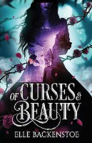 Of Curses and Beauty de Elle Backenstoe