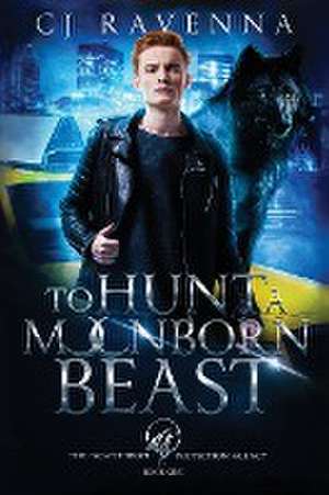 To Hunt A Moonborn Beast (The Lycanthrope Protection Agency Book 1) de Cj Ravenna