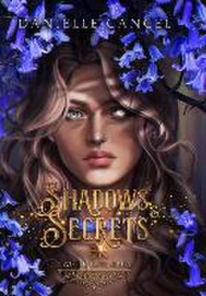 Shadows and Secrets de Danielle Cancel