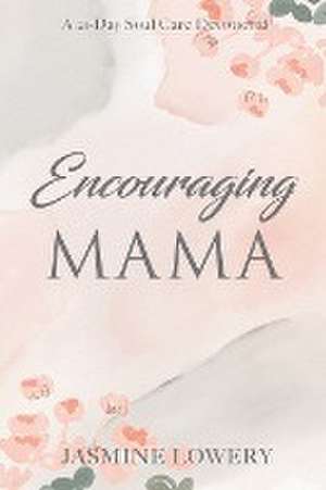 Encouraging Mama de Jasmine Lowery