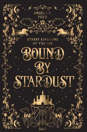 Bound by Stardust: A Dark Fantasy Romance de Angela J. Ford