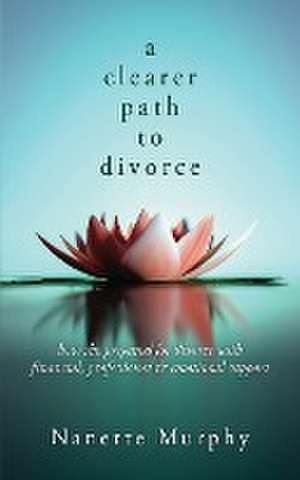 A Clearer Path to Divorce de Nanette Murphy