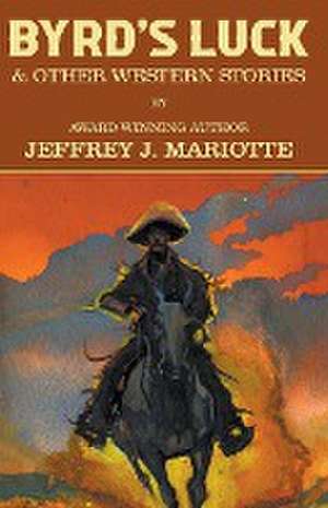 Byrd's Luck & Other Western Stories de Jeffrey J. Mariotte