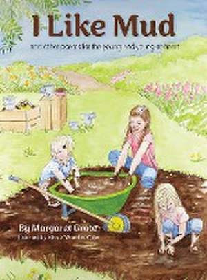 I Like Mud de Margaret Grote