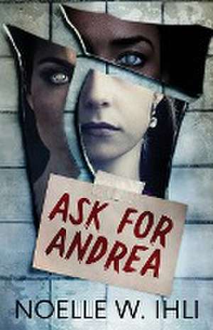 Ask for Andrea de Noelle W Ihli