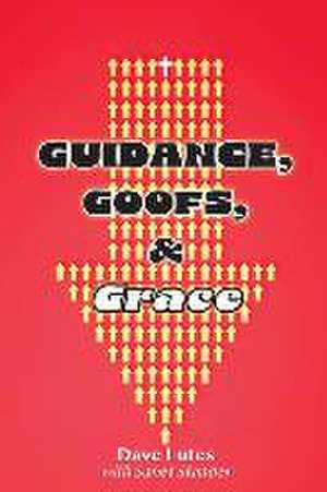 Guidance, Goofs, and Grace de David Martin Lutes