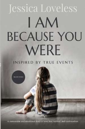 I Am Because You Were de Jessica L Loveless