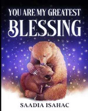 You are my Greatest Blessing de Saadia Isahac