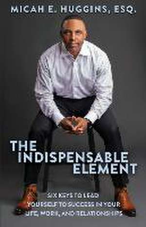 The Indispensable Element de Micah E. Huggins