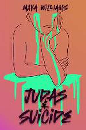 Judas & Suicide de Maya Williams