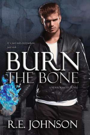 Burn the Bone de Re Johnson