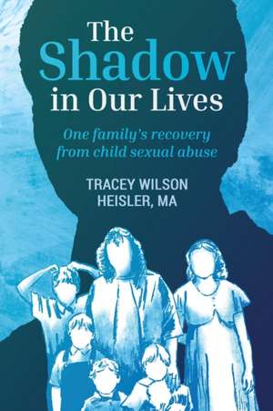 The Shadow in Our Lives de Tracey Wilson Heisler