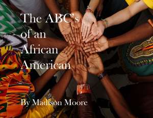 The ABC's of an African American de Madison Moore