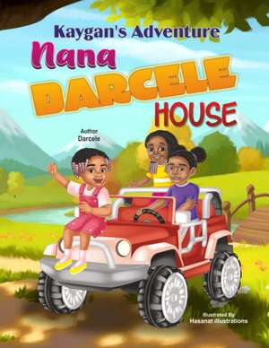 Kaygan's Adventure: Nana Darcele House de Darcele Marie Cole-Robinson