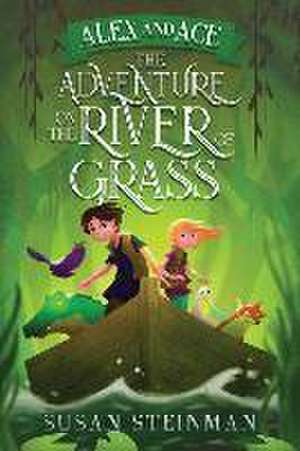 Alex and Ace: The Adventure on the River of Grass de Susan L. Steinman