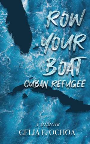 ROW YOUR BOAT CUBAN REFUGEE