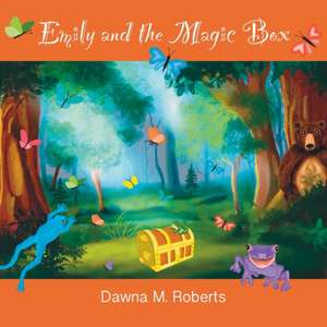 Emily and the Magic Box de Dawna M. Roberts