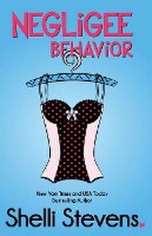 Negligee Behavior de Shelli Stevens