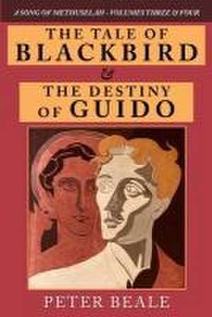 The Tale of Blackbird & the Destiny of Guido de Peter Beale