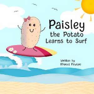 Paisley the Potato Learns to Surf de Rhonda Newton