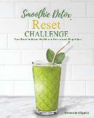 Smoothie Detox Reset Challenge: Your Road to Better Health and Permanent Weight Loss de Immacula Marie Oligario Nd