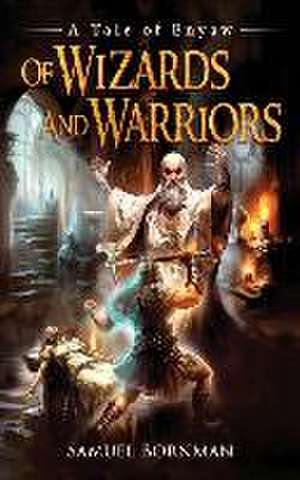 Of Wizards and Warriors: A Tale of Enyaw de Samuel Bornman