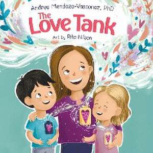 The Love Tank de Andrea Mendoza-Vasconez