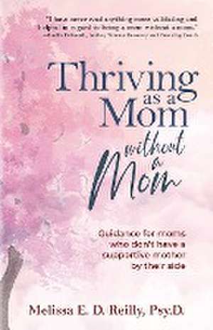 Thriving as a Mom Without a Mom de Melissa E. D. Reilly