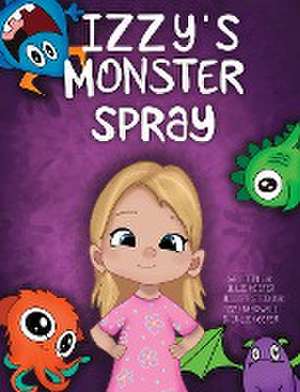 Izzy's Monster Spray de Julie A Keefer