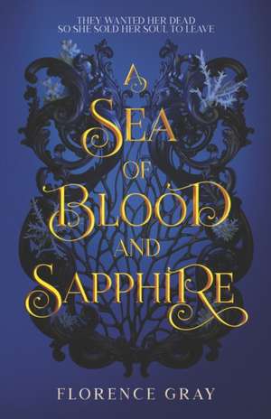 A Sea of Blood and Sapphire: They wanted her dead, so she sold her soul to leave. de Florence Gray