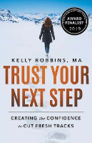 Trust Your Next Step de Kelly Robbins