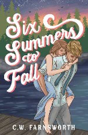 Six Summers to Fall de C. W. Farnsworth